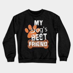 my dog best  friend Crewneck Sweatshirt